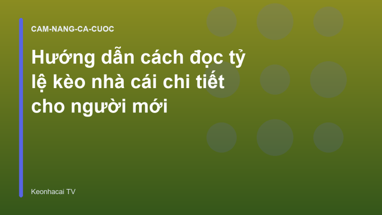 Hướng dẫn cách đọc tỷ lệ kèo nhà cái chi tiết cho người mới