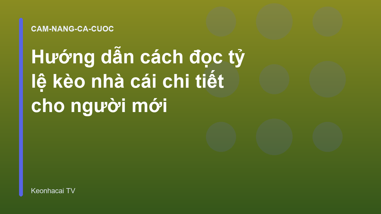 Hướng dẫn cách đọc tỷ lệ kèo nhà cái chi tiết cho người mới
