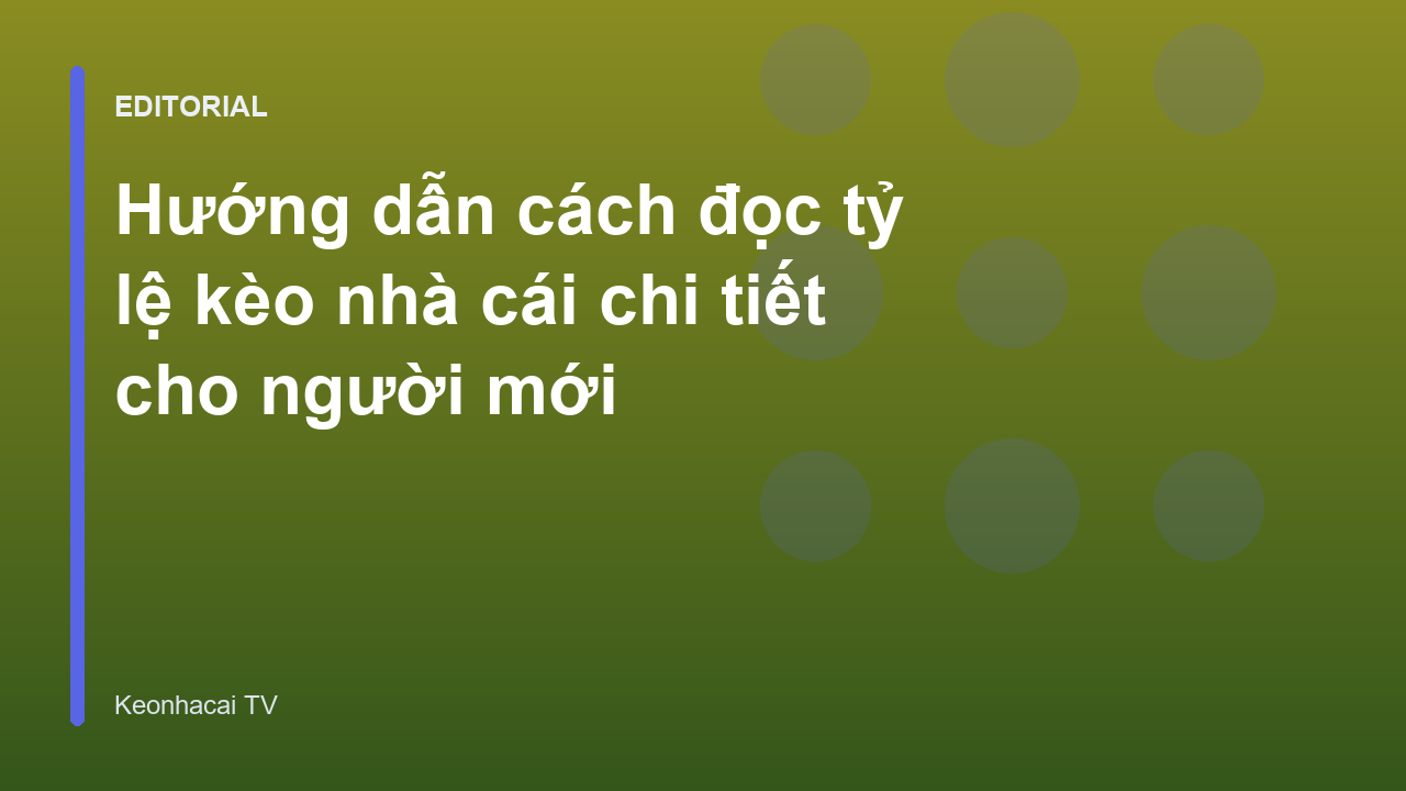 Hướng dẫn cách đọc tỷ lệ kèo nhà cái chi tiết