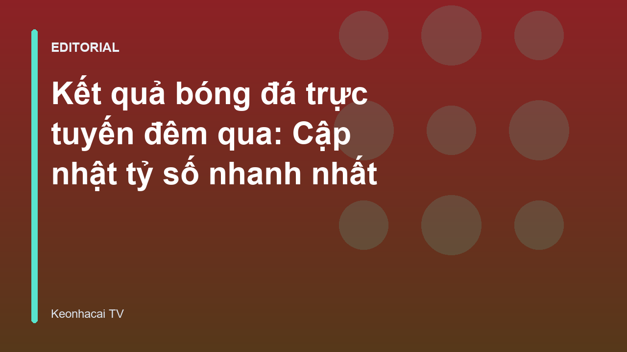 Cập nhật kết quả bóng đá trực tuyến nhanh nhất