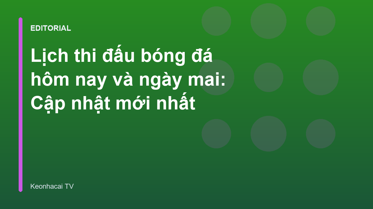 Lịch thi đấu bóng đá hôm nay tại Keonhacai TV