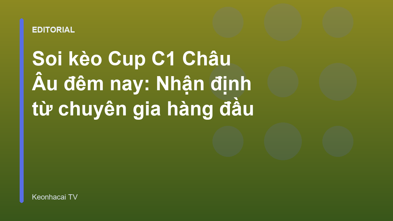 Chuyên gia phân tích soi kèo Cup C1 đêm nay