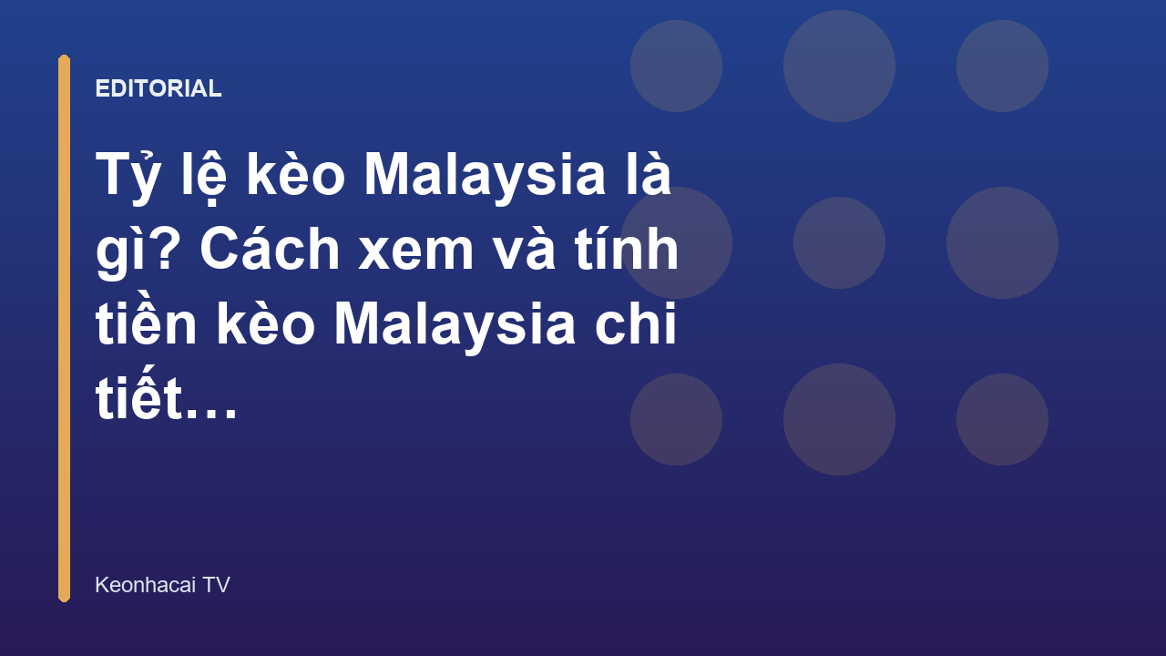 Hướng dẫn đọc tỷ lệ kèo Malaysia